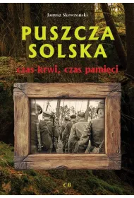 Puszcza Solska - czas krwi, czas pami�ci