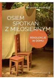 Osiem spotka� z Mi�osiernym. Rekolekcje w domu