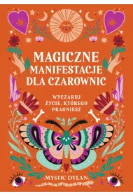 eBook Magiczne manifestacje dla czarownic. Wyczaruj ycie, ktrego pragniesz mobi epub
