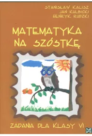 Matematyka na sz�stk�. Zadania dla klasy 6