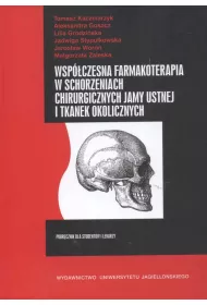 Wsp�czesna farmakoterapia w schorzeniach chirurgicznych jamy ustnej i tkanek okolicznych. Podr�cznik dla student�w i lekarzy