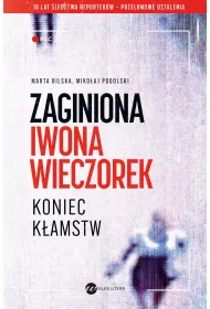 Zaginiona Iwona Wieczorek. Koniec k�amstw