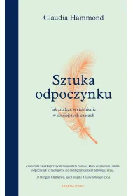 Sztuka odpoczynku. Jak znale�� wytchnienie w dzisiejszych czasach