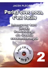 Parlez avec nous, c'est facile. Intensywny kurs j�zyka francuskiego dla �rednio zaawansowanych + 6 C