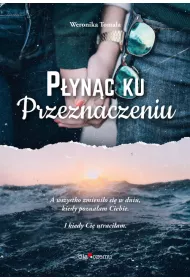 P�yn�c ku przeznaczeniu. A wszystko zmieni�o si� w dniu, kiedy pozna�em Ciebie.