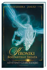 Asystent czarodziejki. Kroniki Rozdartego �wiata. Tom 1