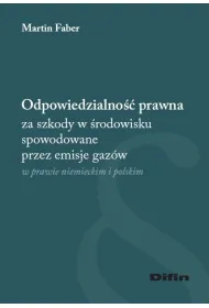 Odpowiedzialno�� prawna za szkody w �rodowisku spowodowane przez emisje gaz�w w prawie niemieckim i polskim