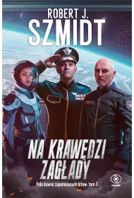 Na kraw�dzi zag�ady. Pola dawno zapomnianych bitew. Tom 3