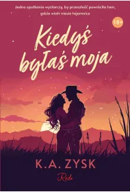 Kiedy� by�a� moja