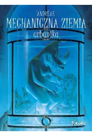 Urbanika. Mechaniczna ziemia. Tom 3