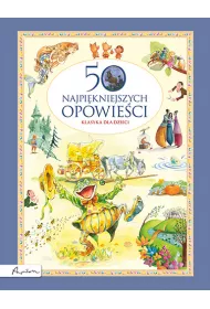 50 najpikniejszych opowieci. Klasyka dla dzieci