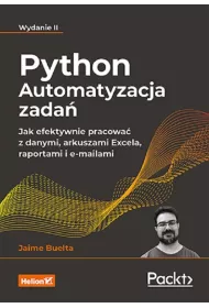 Python. Automatyzacja zada�. Jak efektywnie pracowa� z danymi, arkuszami Excela, raportami i e-mailami