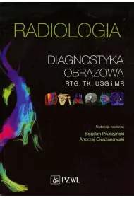 Radiologia. Diagnostyka obrazowa, Rtg, TK, USG, MR
