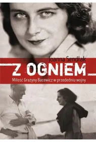 Z ogniem. Mi�o�� Gra�yny Bacewicz w przededniu wojny