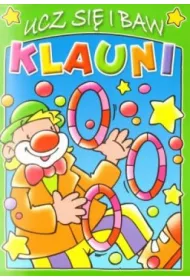 Klauni. Ucz si� i baw. Zeszyt zielony