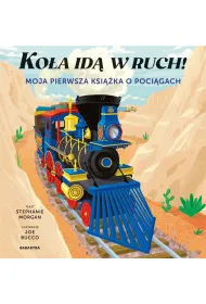 Ko�a id� w ruch! Moja pierwsza ksi��ka o poci�gach
