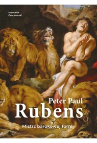 Peter Paul Rubens. Mistrz barokowej formy