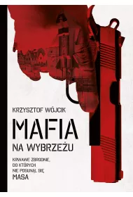 Mafia na wybrze�u. Krwawe zbrodnie, do kt�rych nie posun�� si� Masa