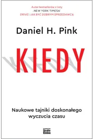 Kiedy. Naukowe tajniki doskona�ego wyczucia czasu