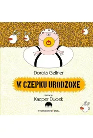 W czepku urodzone