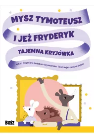 Mysz Tymoteusz i je� Fryderyk. Tajemna kryj�wka
