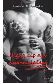 Nigdy ci� nie zapomnia�am. Tom 1