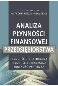 Analiza p�ynno�ci finansowej przedsi�biorstwa. P�ynno�� strukturalna, p�ynno�� potencjalna, zdolno�� p�atnicza