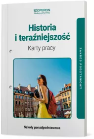 Historia i teraniejszo. Karty pracy. Zakres podstawowy. Szkoy ponadpodstawowe