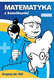 Matematyka z komiksami. Liczymy do 100