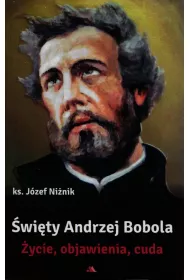 �wi�ty Andrzej Bobola. �ycie, objawienia, cuda