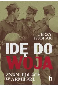 Id� do woja. Znani Polacy w armii PRL