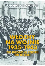 W�ochy na wojnie 1935-1943. Od podboju Etiopii do kl�ski
