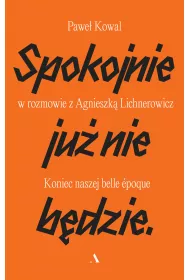 Spokojnie ju nie bdzie. Koniec naszej belle epoque