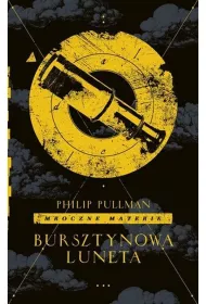 Bursztynowa luneta. Mroczne materie. Tom 3