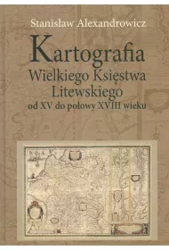 Kartografia Wielkiego Ksi�stwa Litewskiego od XV..