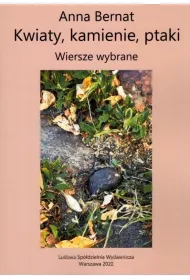 Kwiaty kamienie ptaki Wiersze wybrane