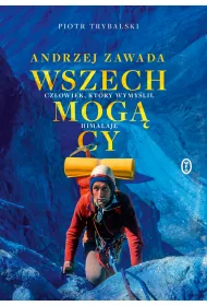 Wszechmog�cy. Andrzej Zawada. Cz�owiek, kt�ry wymy�li� Himalaje