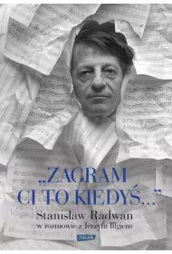 Zagram ci to kiedy�. Stanis�aw Radwan w rozmowie z Jerzym Illgiem