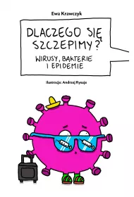 Dlaczego si szczepimy? Wirusy, bakterie i epidemie