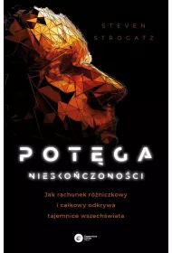 Potga nieskoczonoci. Jak rachunek rniczkowy i cakowity odkrywa tajemnice wszechwiata