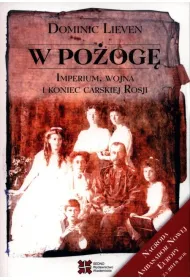 W po�og�. Imperium, wojna i koniec carskiej Rosji