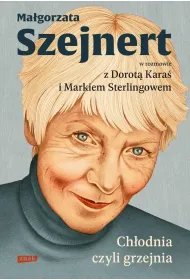 Ch�odnia, czyli grzejnia. Ma�gorzata Szejnert w rozmowie z Dorot� Kara� i Markiem Sterlingowem