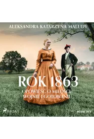 Audiobook Rok 1863. Opowie o mioci, wojnie i gotowaniu mp3
