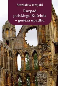 Rozpad polskiego Ko�cio�a Geneza upadku