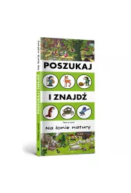 Poszukaj i znajd�. Na �onie natury
