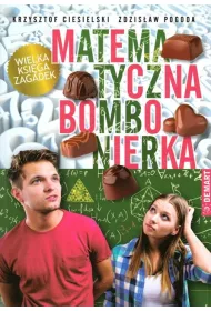 Matematyczna bombonierka. Wielka ksi�ga zagadek