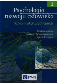 Psychologia rozwoju czowieka. Tom 3. Rozwj funkcji psychicznych