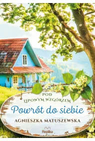 Powr�t do siebie. Pod lipowym wzg�rzem. Tom 1