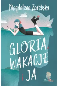 Gloria, wakcje i ja