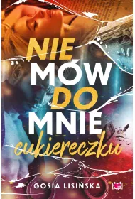 Nie m�w do mnie "cukiereczku"